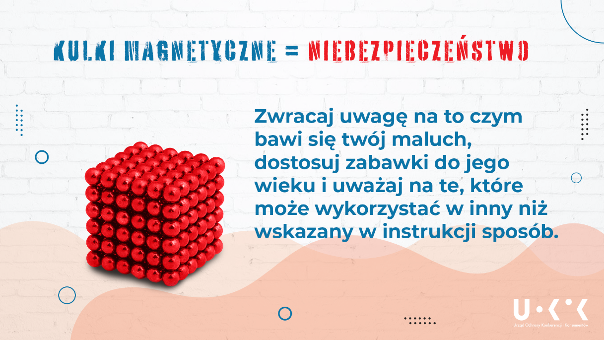 NIEBEZPIECZNE ZABAWKI - KULKI MAGNETYCZNE, czerwone kulki połączone w sześcian i hasło zwracające uwagę aby kontrolować czym bawi się dziecko